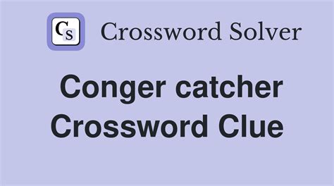 the real cohost love crossword|conger catcher crossword.